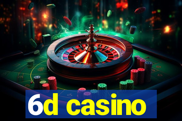 6d casino